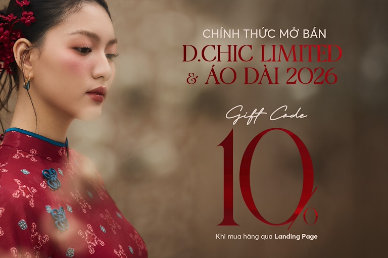 CHÍNH THỨC MỞ BÁN D.CHIC LIMITED & ÁO DÀI 2026